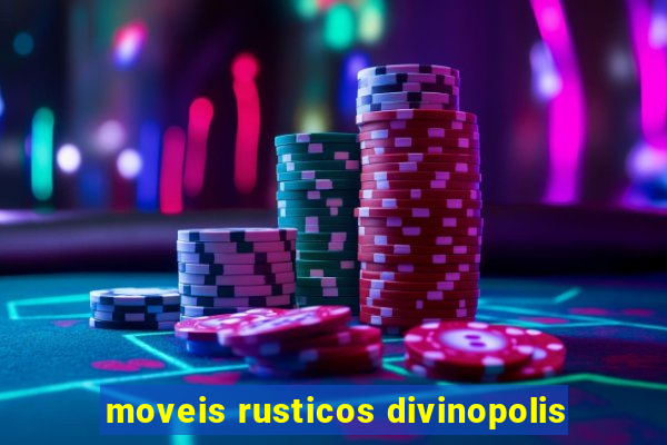 moveis rusticos divinopolis